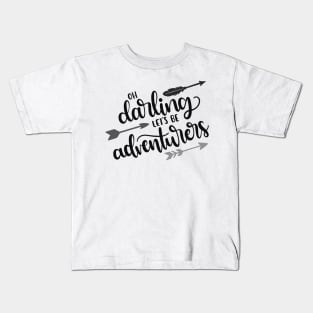 Oh Darling, Let's be Adventurers Outdoors Shirt, Hiking Shirt, Adventure Shirt, Camping Shirt Kids T-Shirt